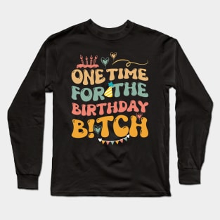 One Time For The Birthday Funny Gift For Girls Long Sleeve T-Shirt